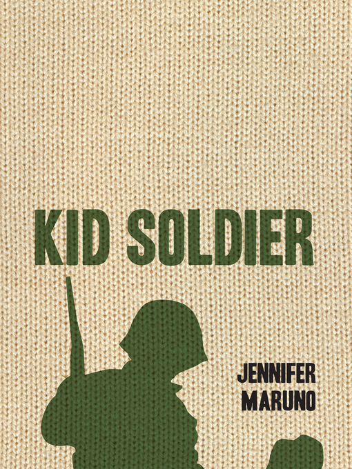 Title details for Kid Soldier by Jennifer Maruno - Available